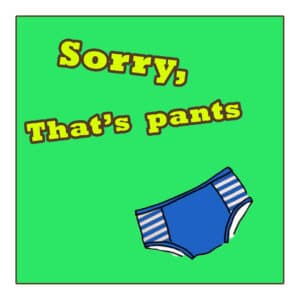 Sorry That's Pants