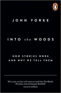 Into The Woods: How Stories Work and Why We Tell Them