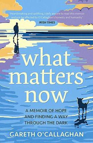 What Matters Now by Gareth O'Callaghan