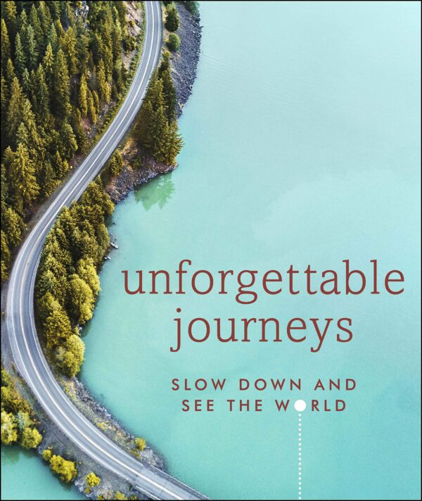 Unforgettable Journeys: Slow down and see the world