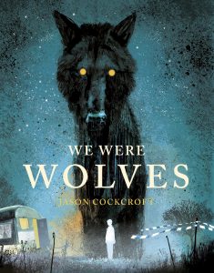Great Summer Reads for Teens & Young Adults - We Were Wolves