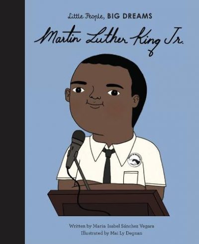 Martin Luther King: Little People, Big Dreams