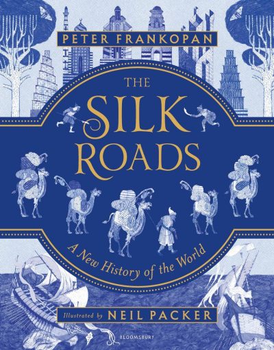 The Silk Roads: The Extraordinary History that created your World