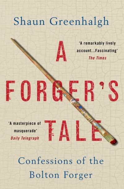A Forger's Tale: Confessions of the Bolton Forger