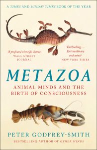 Metazoa: Animal Minds and the Birth of Consciousness
