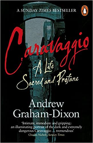 Caravaggio - A Life Sacred and Profane