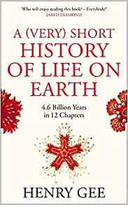 A (Very) Short History of Life On Earth by Henry Gee