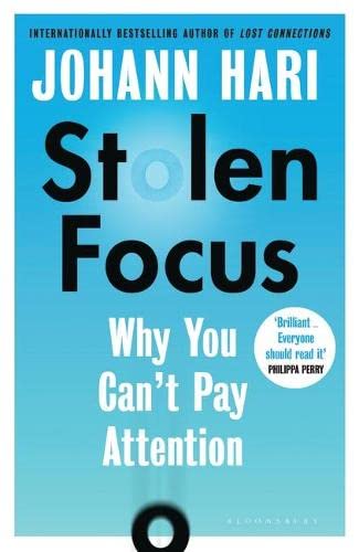 Stolen Focus Why You Can't Pay Attention by Johann Hari